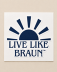 Live Like Braun Sticker