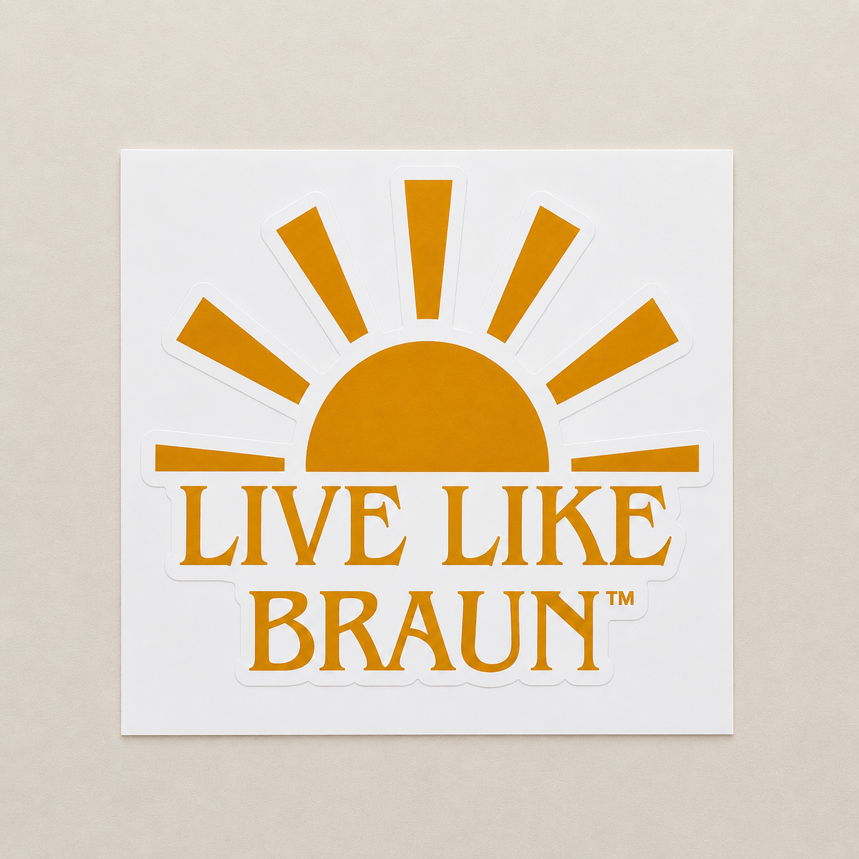 Live Like Braun Sticker