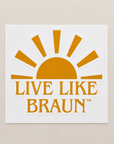 Live Like Braun Sticker
